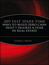 209 Fast Spare-Time Ways to Build Zero Cash into 7 Figures a Year in Real Estate